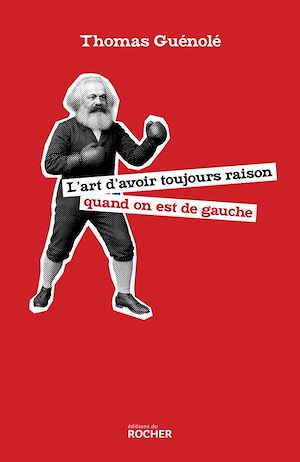 Téléchargez le livre :  L'art d'avoir toujours raison quand on est de gauche