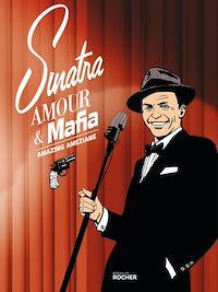 Téléchargez le livre :  Sinatra, amour et Mafia