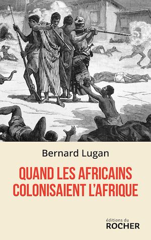 Téléchargez le livre :  Quand les Africains colonisaient l'Afrique