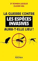 Télécharger le livre :  La guerre contre les espèces invasives aura-t-elle lieu ?