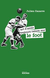 Télécharger le livre : L'art d'avoir toujours raison sur le foot