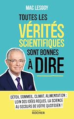 Télécharger le livre :  Toutes les vérités scientifiques sont bonnes à dire
