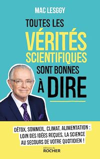 Téléchargez le livre :  Toutes les vérités scientifiques sont bonnes à dire