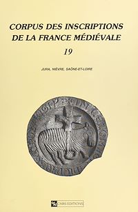 Téléchargez le livre :  Corpus des inscriptions de la France médiévale (19) : Jura, Nièvre, Saône-et-Loire