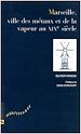 Télécharger le livre :  Marseille, ville des métaux et de la vapeur au XIXe siècle