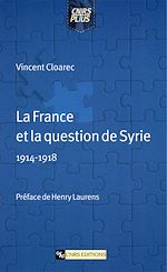 Télécharger le livre :  La France et la question de Syrie (1914-1918)