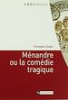 Télécharger le livre :  Ménandre ou la comédie tragique