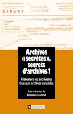 Télécharger le livre :  Archives « secrètes » , secrets d'archives ?