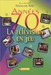 Télécharger le livre :  Années 70 : la télévision en jeu