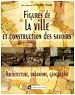 Télécharger le livre :  Figure de la ville et construction des savoirs