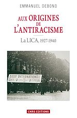 Télécharger le livre :  Aux origines de l'antiracisme. La LICA (1927-1940)