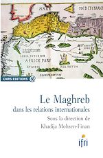 Download this eBook Le Maghreb dans les relations internationales