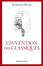 Télécharger le livre :  L'Invention des classiques. Le siècle de Louis XIV existe-t-il?