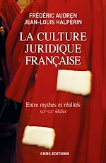 Télécharger le livre :  La Culture juridique française. Entre mythes et réalités, XIXè - XXè
