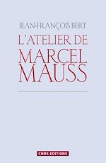 Download this eBook Atelier de Marcel Mauss. Un anthropologue paradoxal