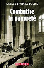 Download this eBook Combattre la pauvreté. La lutte contre la précarité de 1880 à nos jours