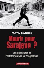 Download this eBook Mourir pour Sarajevo? Les Etats-Unis et l'éclatement de la Yougoslavie