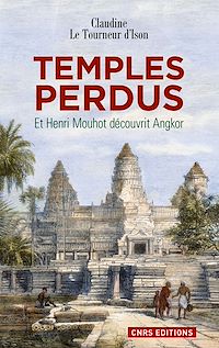 Téléchargez le livre :  Temples perdus.Et Henri Mouhot découvrit Angkor