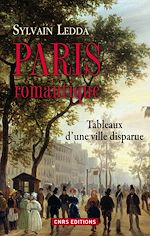 Télécharger le livre :  Paris romantique. Tableaux d'une ville disparue