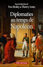 Télécharger le livre :  Diplomaties au temps de Napoléon
