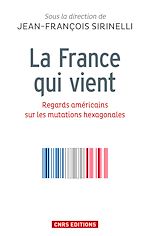 Télécharger le livre :  La France qui vient. Regards américains sur les mutations hexagonales