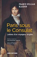 Download this eBook Paris sous le Consulat. Lettres d'un voyageur anglais