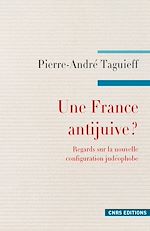 Télécharger le livre :  Une France antijuive ? Regards sur la nouvelle configuration judéophobe.
