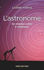 Download this eBook L'Astronome. Du chapeau pointu à l'ordinateur