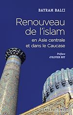 Télécharger le livre :  Renouveau de l'islam en Asie centrale et dans le Caucase