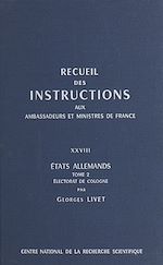 Télécharger le livre :  Recueil des instructions données aux ambassadeurs et ministres de France (28.2) : états allemands