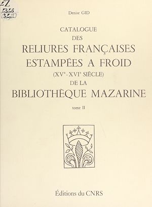Téléchargez le livre :  Catalogue des reliures françaises estampées à froid, 15e-16e siècles, de la Bibliothèque Mazarine (2)