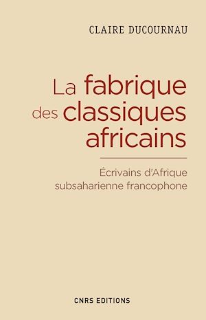 Téléchargez le livre :  La fabrique des classiques africains