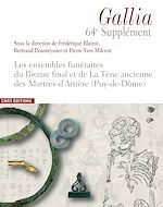 Télécharger le livre :  Les ensembles funéraires du Bronze final et de La Tène ancienne des Martres-d'Artière (Puy-de-Dôme)