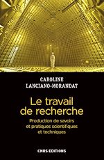 Télécharger le livre :  Le travail de recherche. Production de savoirs et pratiques scientifiques et techniques