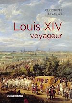 Télécharger le livre :  Louis XIV voyageur
