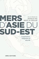 Télécharger le livre :  Mers d'Asie du Sud-Est. Coopérations, intégration et sécurité