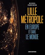 Télécharger le livre :  Lille, une métropole en Europe et dans le monde