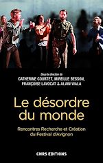 Télécharger le livre :  Le désordre du monde. Rencontres Recherche et Création du Festival d'Avignon
