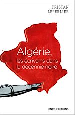 Télécharger le livre :  Algérie, les écrivains de la décennie noire