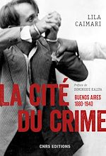 Download this eBook La cité du crime. Buenos Aires, 1880-1940