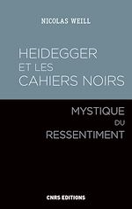 Télécharger le livre :  Heidegger et les Cahiers noirs - Mystique du ressentiment