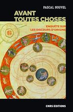 Télécharger le livre :  Avant toutes choses - Enquête sur les discours d'origine