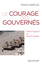 Télécharger le livre :  Le courage des gouvernés. Michel Foucault et Hannah Arendt