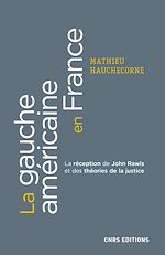 Télécharger le livre :  La gauche américaine en France. La réception de John Rawls et des théories de la justice