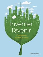 Télécharger le livre :  Inventer l'avenir. L'ingénierie se met au vert