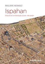 Télécharger le livre :  Ispahan - Histoire et archéologie d'une ville-jardin