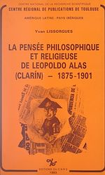 Télécharger le livre :  La pensée philosophique et religieuse de Leopoldo Alas (Clarín) : 1875-1901
