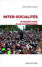 Télécharger le livre :  Inter-socialités. Le monde n'est plus géopolitique