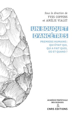 Téléchargez le livre :  Un bouquet d'ancêtres. Premiers humains : qui était qui, qui a fait quoi, où et quand ?