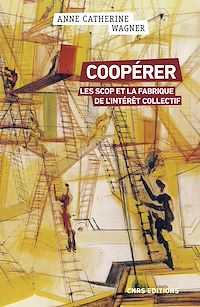 Téléchargez le livre :  Coopérer - Les scops et la fabrique de l'intérêt collectif